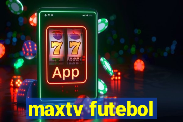 maxtv futebol